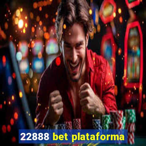 22888 bet plataforma